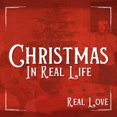 Christmas in Real Life - Love