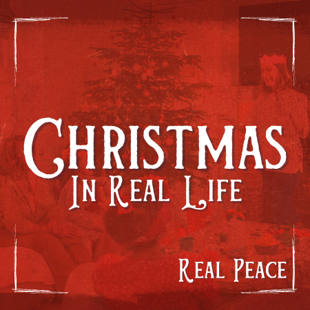 Christmas in Real Life - Peace