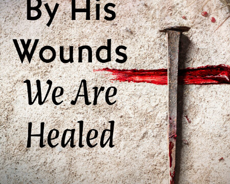 By His Wounds We Are Healed - Look to Jesus