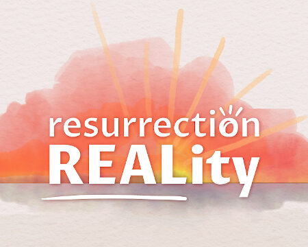 Resurrection Reality - Really Living