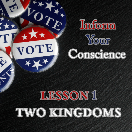 Inform Your Conscience 1 - Two Kingdoms