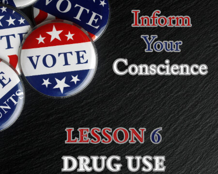 Inform Your Conscience 6 - Drug Use