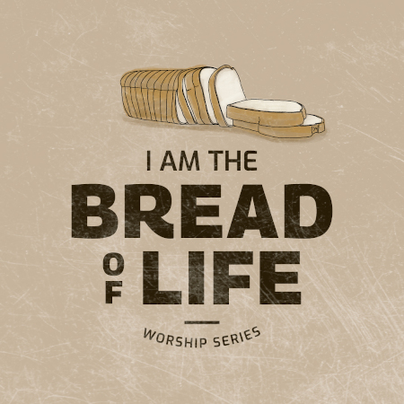 The Bread of Life - Gives Wisdom and Life