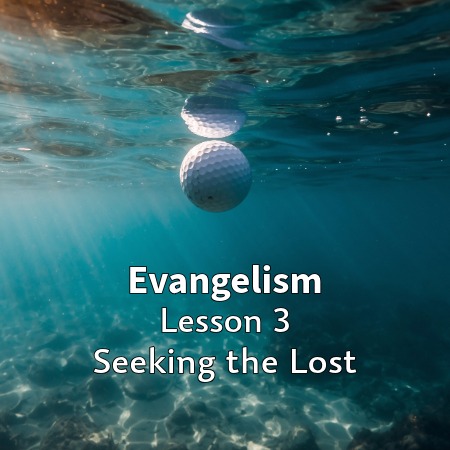 Evangelism - Seeking The Lost