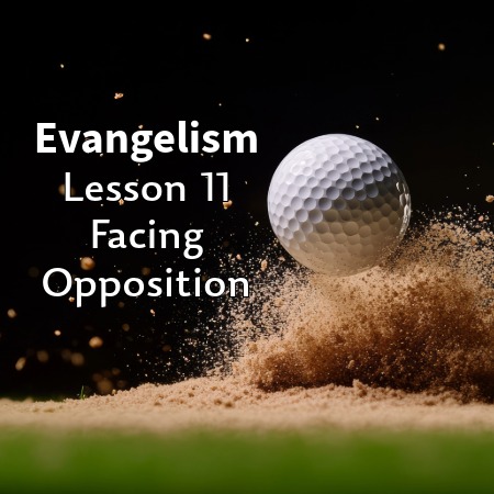 Evangelism - Facing Opposition