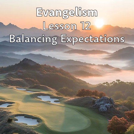 Evangelism - Balancing Expectations