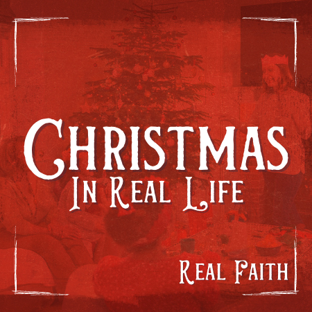 Christmas in Real Life - Faith