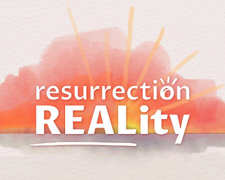 Resurrection Reality - Overcoming the World